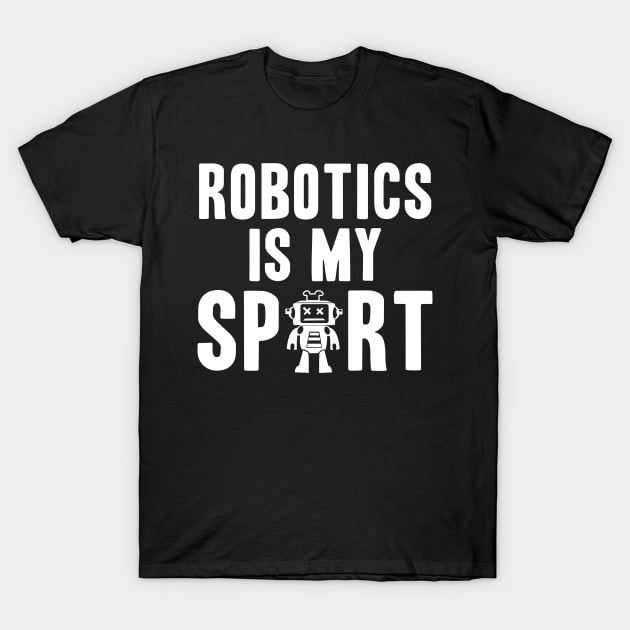 Robotics is my sport coder programmer T-Shirt by skaterly